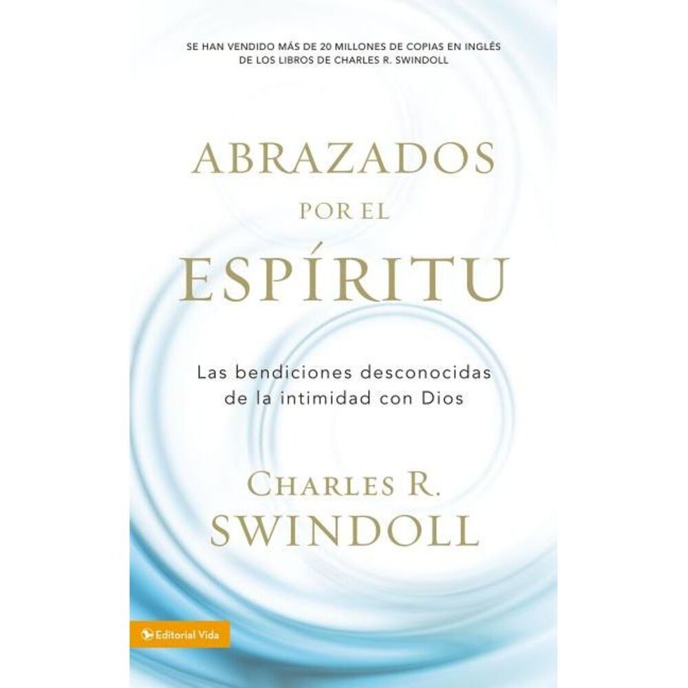 Abrazados por el Espíritu Softcover Embraced by the Spirit -- Charles Swindoll